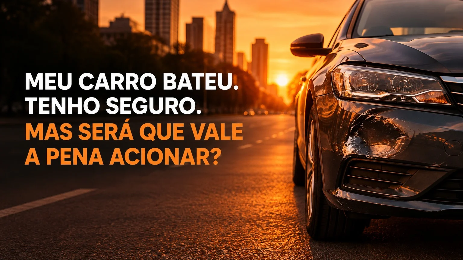 MEU CARRO BATEU. TENHO SEGURO. MAS SERÁ QUE VALE A PENA ACIONAR?