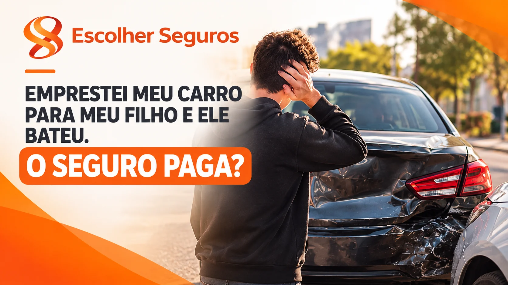 EMPRESTEI MEU CARRO PARA MEU FILHO E ELE BATEU. O SEGURO PAGA?